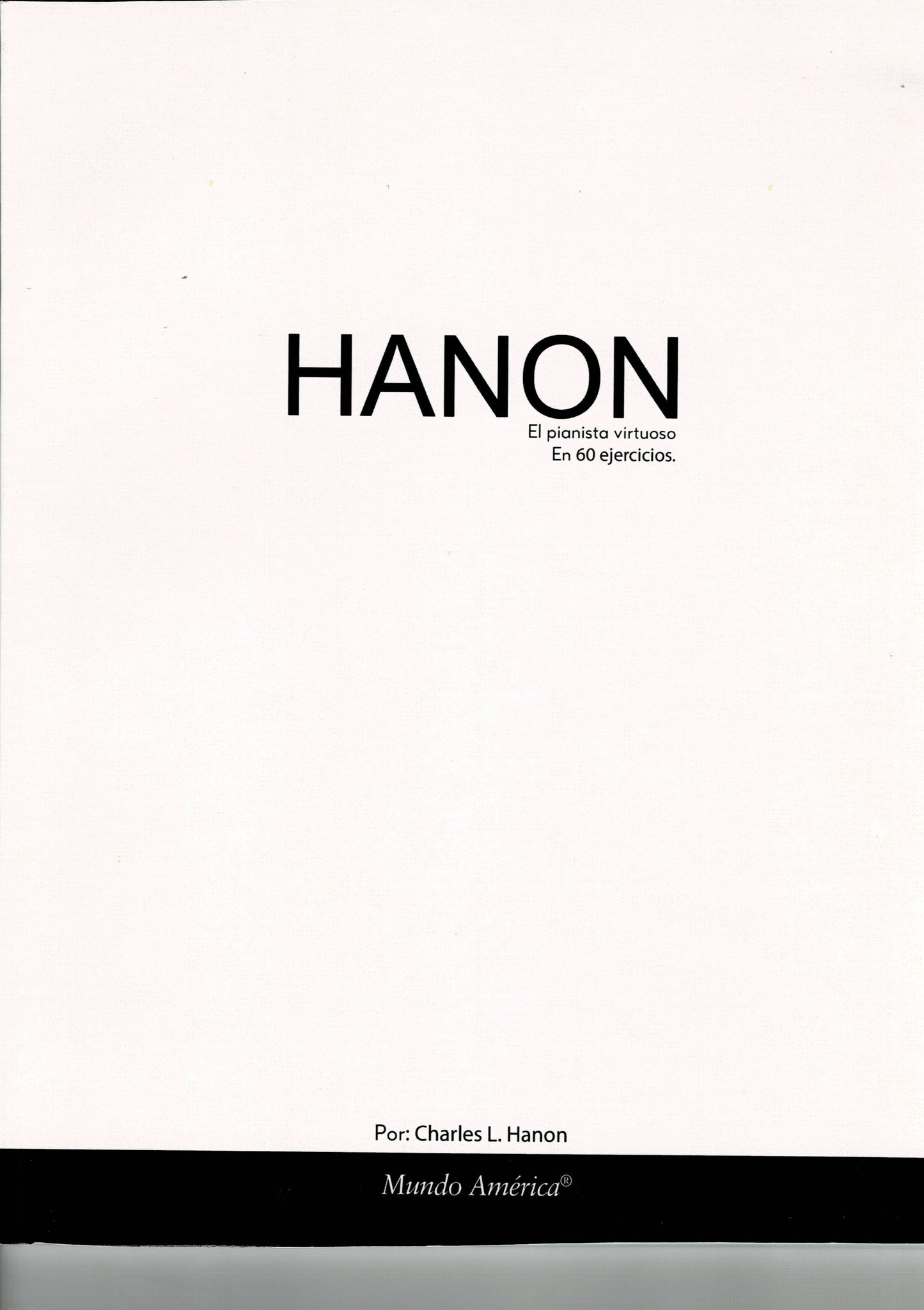METODO HANON 60 EJERCICIOS, REESCRITO NOTA POR NOTA. MUNDO AMERICA