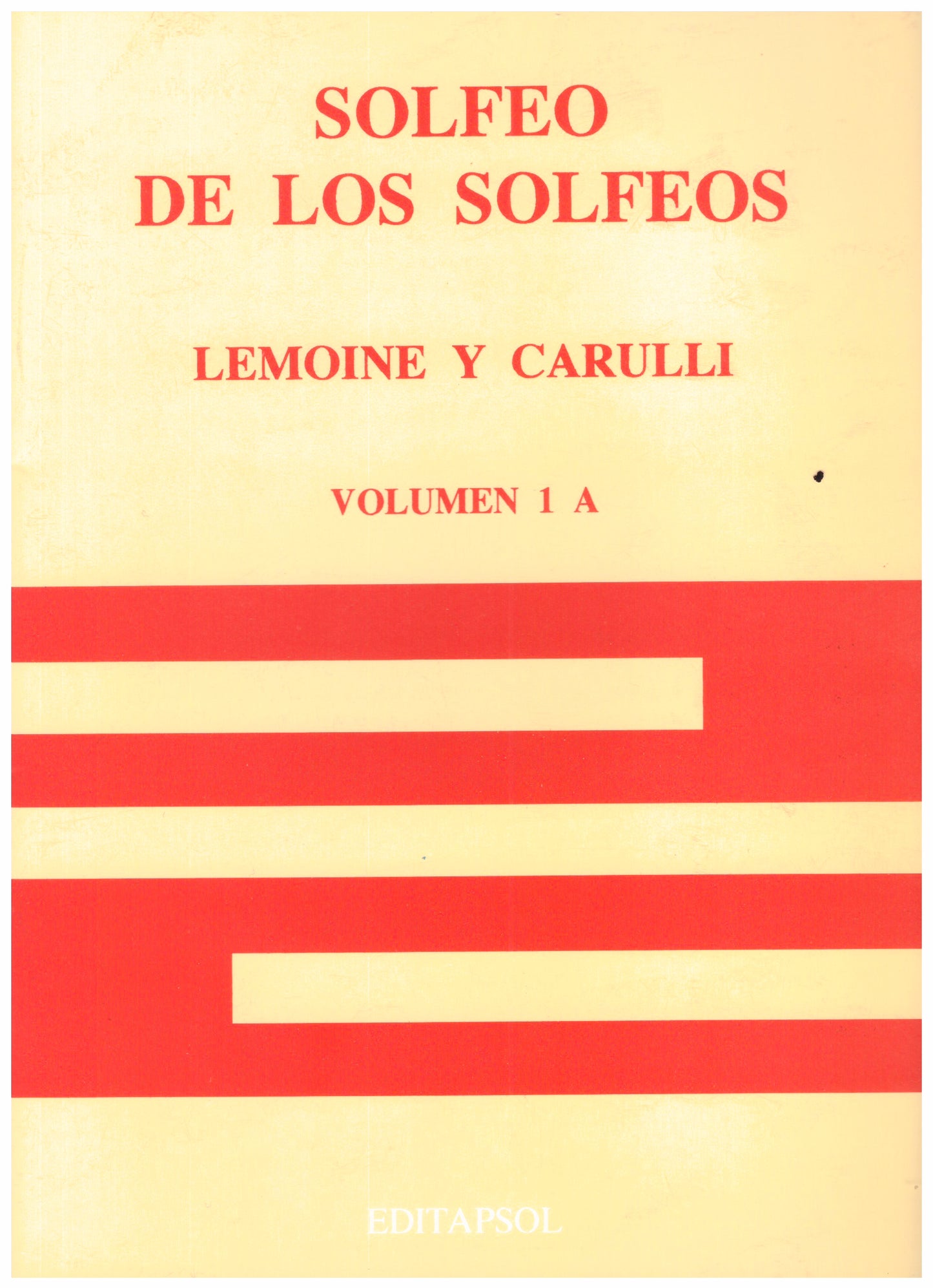 METODO SOLFEO DE LOS SOLFEOS, LEMOINE Y CARULLI. VOL.1A EDITAPSOL