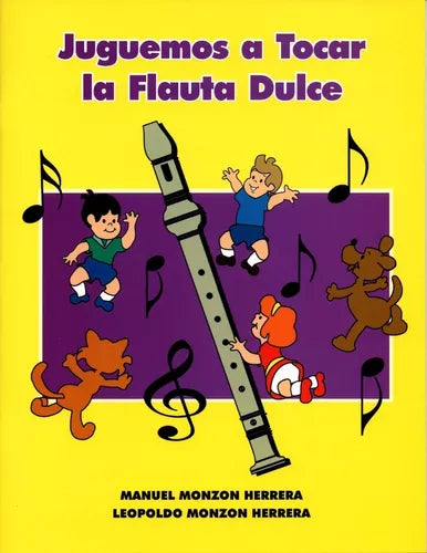 METODO JUGUEMOS A TOCAR LA FLAUTA DULCE, MANUEL MONZON HERRERA. EDITAPSOL